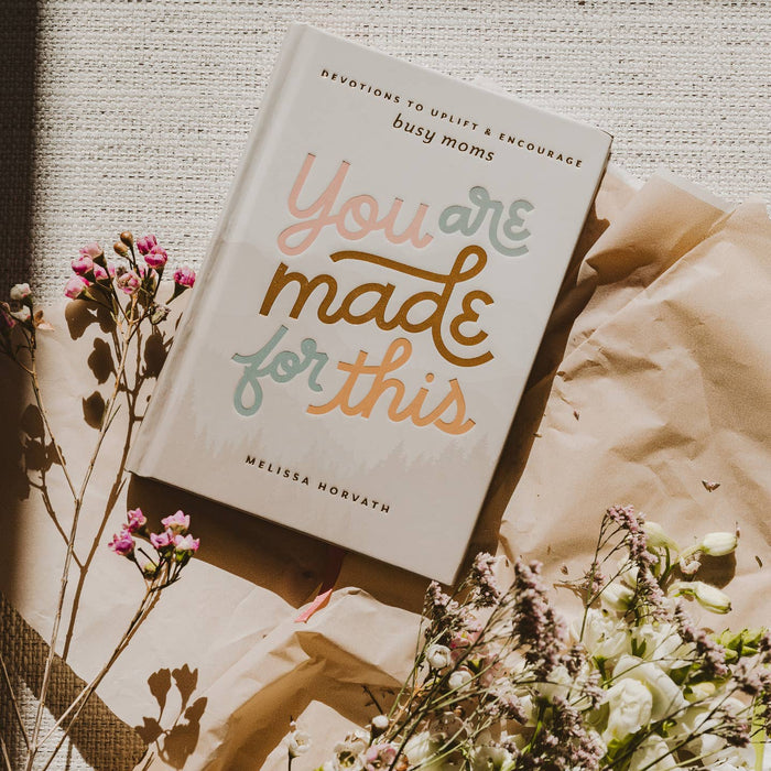 you are made for this: devotions to uplift + encourage moms