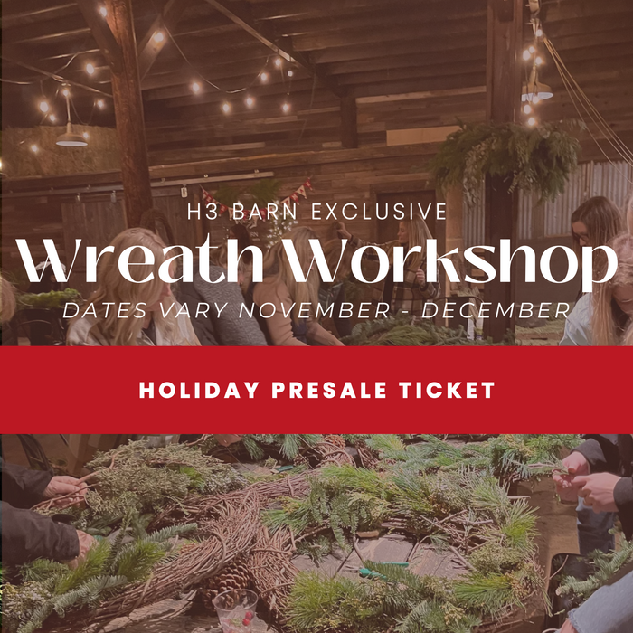 H3 BARN HOLIDAY WREATH WORKSHOP